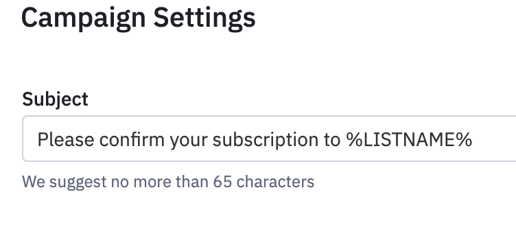 The Campaign Settings subject field showing Please confirm your subscription to %LISTNAME%